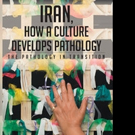 Effie Miri Announces IRAN, HOW A CULTURE DEVELOPS PATHOLOGY