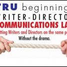 Writer Submissions Open for 'TRU Writer-Director Communications Lab' Video