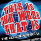 THIS IS THE WEEK THAT IS Announces its ELECTION SPECIAL Video