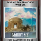 Save Me, San Francisco' Wine Co. Launches Marry Me Ros'