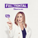 Turner Airs Multiple Network Simulcast of TBS's FULL FRONTAL WITH SAMANTHA BEE Tonigh Video