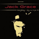 Jack Grace Releases 'Everything I Say Is A Lie,' 4/28 Video