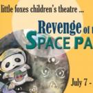 Aurora Fox Little Foxes Presents REVENGE OF THE SPACE PANDAS, Now thru 7/23