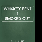D.J. Hunt Launches WHISKEY BENT & SMOKED OUT