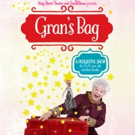 Learn a Few Things About Gran, in GRAN'S BAG - a Fun, Heart-Warming Family Show