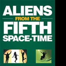 ALIENS FROM THE FIFTH SPACE-TIME is Released