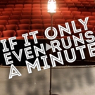 IF IT ONLY EVEN RUNS A MINUTE Will Return to Feinstein's/54 Below for 17th Edition