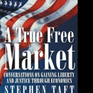 Stephen Taft Pens A TRUE FREE MARKET