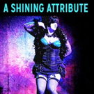 BWW Review: A SHINING ATTRIBUTE – Short and Sassy
