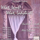 Bad Quarto Productions' WHAT, LAMB! WHAT, LADYBIRD! Begins Tonight Video