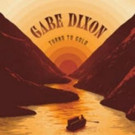 Gabe Dixon Releases New LP 'Turns To Gold' Video