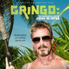Showtime to Premiere Documentary GRINGO: THE DANGEROUS LIFE OF JOHN McAFEE, Today