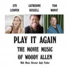 PLAY IT AGAIN: THE MOVIE MUSIC OF WOODY ALLEN to Feature Ute Lemper & More Video