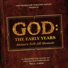 World Premiere of 'GOD, THE EARLY YEARS Opens Tonight at Renegade Theatre