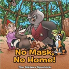 New Children's Book, NO MASK, NO HOME! is Released Video