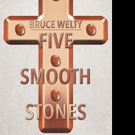 Bruce Welty Announces FIVE SMOOTH STONES