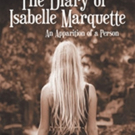 'The Diary of Isabelle Marquette – An Apparition of a Person' is Released Video