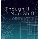 UC San Diego Department of Theatre and Dance to Present THOUGH IT MAY SHIFT Video