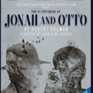 JONAH AND OTTO Takes Final Bow Off-Broadway Tonight