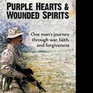PURPLE HEARTS & WOUNDED SPIRITS Shares Soldier's Story of Faith and Forgiveness in a 
