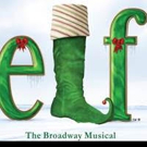 ELF THE MUSICAL to Receive Boston Premiere This Holiday Season