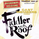 Stars of FIDDLER ON THE ROOF Set for BROADWAY SESSIONS Tonight Video