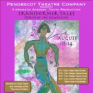TRANSFORMER TALES: STORIES OF THE DAWNLAND at Penobscot Theatre Company Video