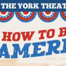 HOW TO BE AN AMERICAN! to Launch York Theatre Company's 47th Season Video