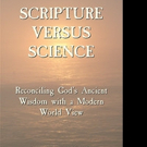 SCRIPTURE VERSES SCIENCE is Released