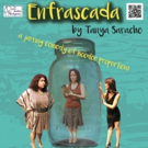 Tanya Saracho's ENFRASCADA Starts This Week at Teatro Paraguas