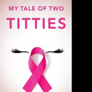 Dr. Sherry A. Meltz Releases MY TALE OF TWO TITTIES