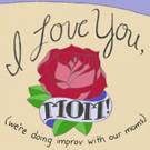 The Magnet Theater to Present Mother's Day Improv
