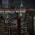 Ben Markley Big Band to Release CLOCKWISE: THE MUSIC OF CEDAR WALTON This Month Video