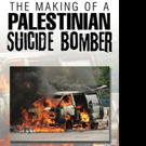 THE MAKING OF A PALESTINIAN SUICIDE BOMBER is Released
