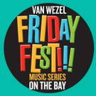 Van Wezel's Friday Fest Returns Beginning 6/10