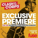 Fuse to Premiere New Series CLASH OF THE CORPS Live on Dwayne Johnson's FB Page
