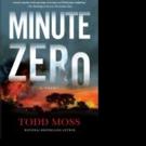 MINUTE ZERO by Todd Moss Released Today