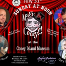 Magic at Coney Island Museum this Sunday July 31