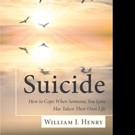 William J. Henry Shares SUICIDE, HOW TO COPE WHEN SOMEONE YOU LOVE HAS TAKEN THEIR OW Video