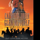 John Glenn Barry Metcalf Announces THE LIFE AND TIMES OF CAPTAIN JOHN GLEN METCALF AN Video