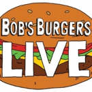 BOB'S BURGERS LIVE! to Return to Los Angeles This April Video