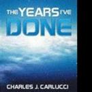 Charles J Carlucci Shares THE YEARS I'VE DONE