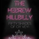 THE HEBREW HILLBILLY: FIFTY SHADES OF OY VEY! Opens The J's 2015-16 Season Tonight Video