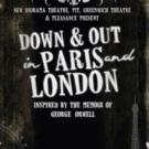 Greenwich Theatre & New Diorama Theatre to Stage DOWN AND OUT IN PARIS AND LONDON Video