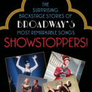 'SHOWSTOPPERS!' Book Reminisces About Broadway's Most Remarkable Songs - Broadway Recording News