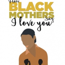 HOW BLACK MOTHERS SAY I LOVE YOU Makes World Premiere Tonight at Factory Theatre Video