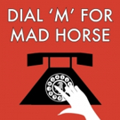 Mad Horse Theatre Announces 4th Annual Dial M For Mad Horse Fundraiser