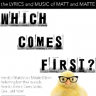 Out of the Box Theatrics to Present WHICH COMES FIRST: THE MUSIC AND LYRICS OF MATT A Video