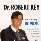 New Memoir TRUE STORY OF DR. 90210 by Dr. Robert Rey Out Now