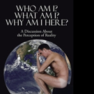 Geoffrey Barraclough Announces WHO AM I? WHAT AM I/ WHY AM I HERE?